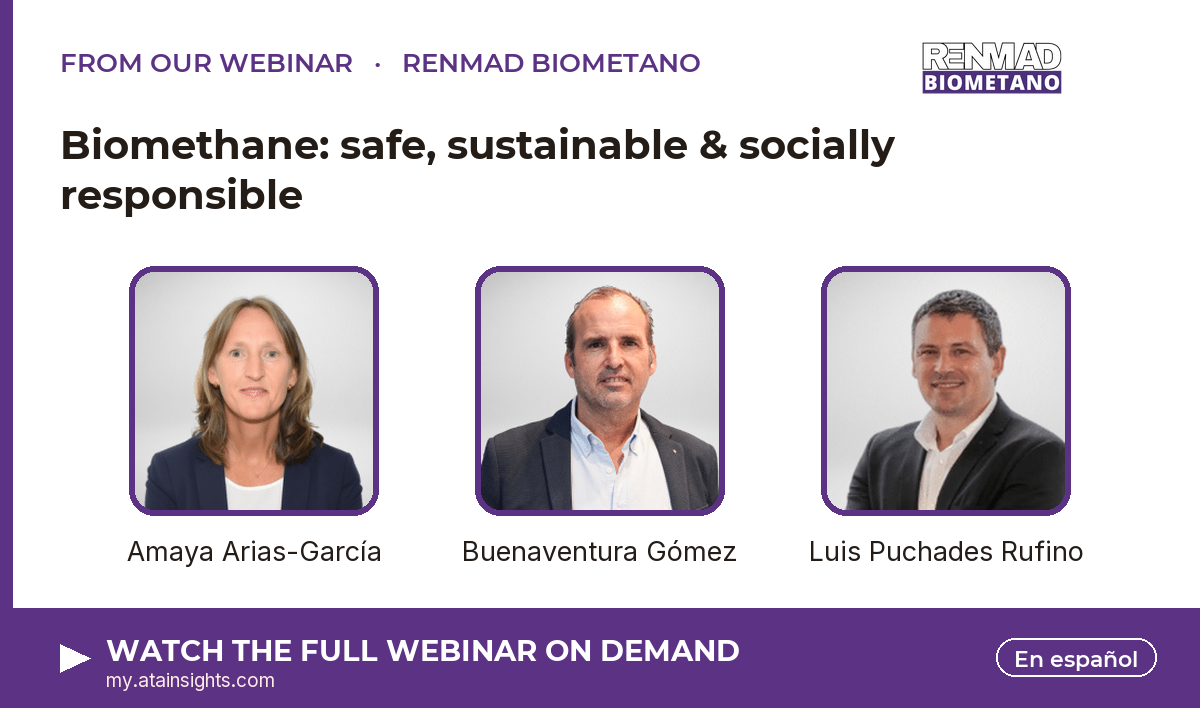 From our webinar — Biomethane: safe, sustainable & socially responsible. Speakers: Amaya Arias-García, Buenaventura Gómez, Luis Puchades Rufino. Watch on demand.