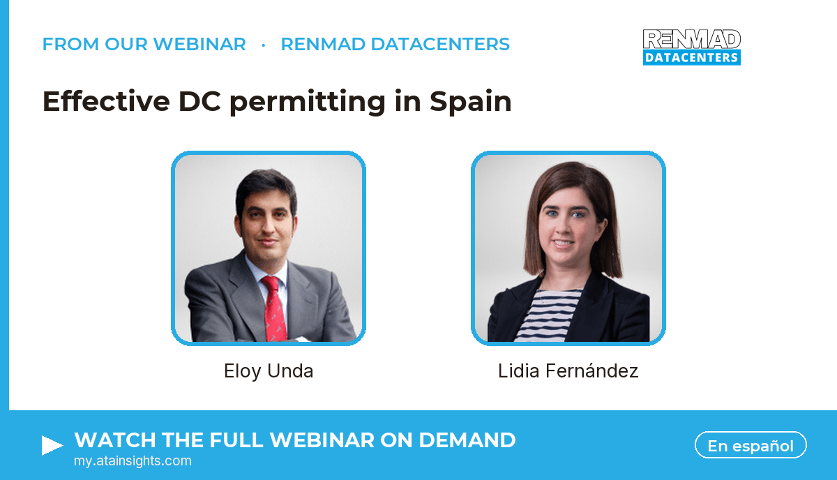 From our webinar — Effective DC permitting in Spain. Speakers: Eloy Unda, Lidia Fernández. Watch on demand.