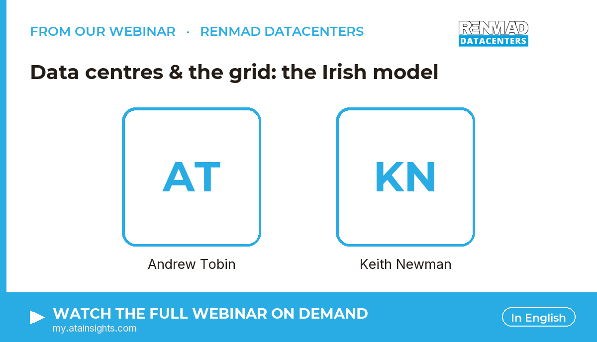 From our webinar — Data centres & the grid: the Irish model. Speakers: Andrew Tobin, Keith Newman. Watch on demand.