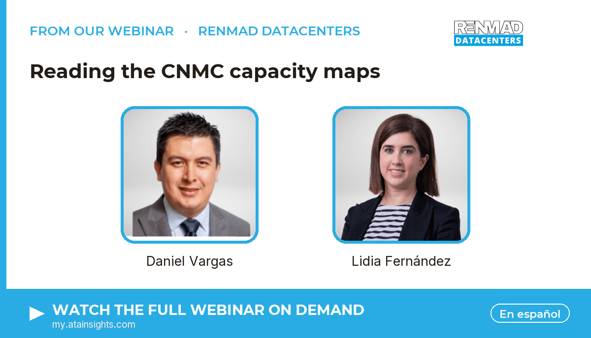 From our webinar — Reading the CNMC capacity maps. Speakers: Daniel Vargas, Lidia Fernández. Watch on demand.