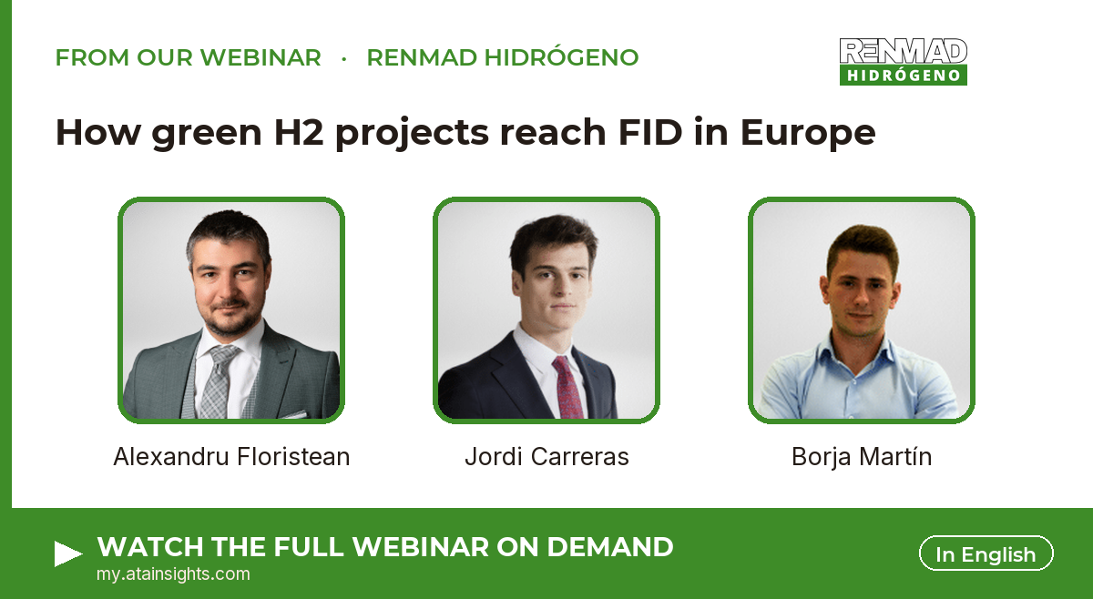 From our webinar — How green H2 projects reach FID in Europe. Speakers: Alexandru Floristean, Jordi Carreras, Borja Martín. Watch on demand.