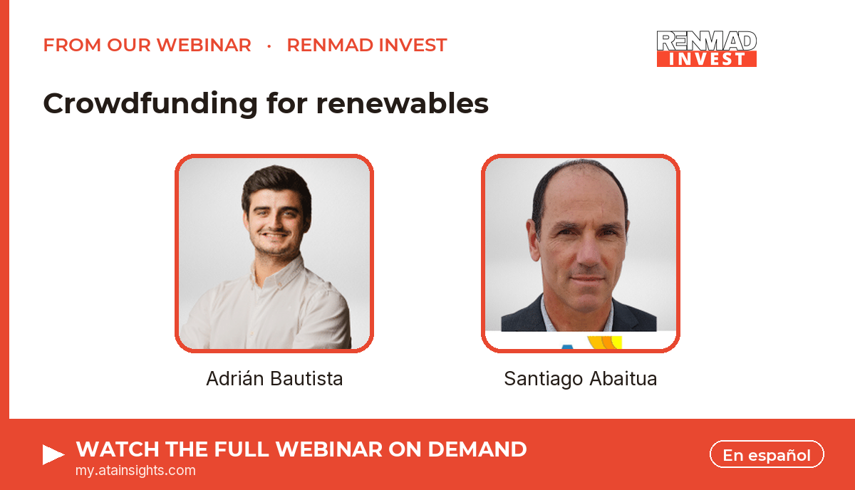From our webinar — Crowdfunding for renewables. Speakers: Adrián Bautista, Santiago Abaitua. Watch on demand.