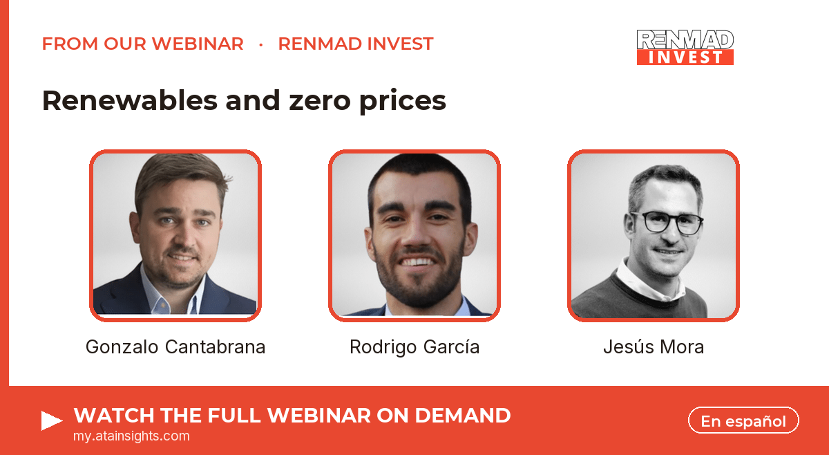 From our webinar — Renewables and zero prices. Speakers: Gonzalo Cantabrana, Rodrigo García, Jesús Mora. Watch on demand.